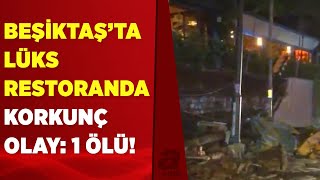 Beşiktaş’ta ünlü restoranın istinat duvarı çöktü: 1 ölü 1 yaralı | A Haber