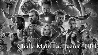 Challa (Main Lad Jaana) - URI | Avengers Infinity War | Romy | Vivek | Hariharan | Shaswat Sachdev