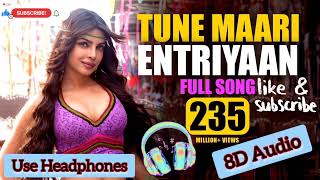 Gunday - Tune Maari Entriyaan , 8D Audio , Use Headphones.
