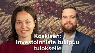 Koskisen: Investoinnista tukipuu tulokselle