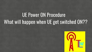 LTE UE Power ON Procedure # LTE Cell Search Procedure # What happen when UE is switched on LTE