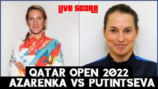 Victoria Azarenka vs Yulia Putintseva ​​​​​​| Qatar Open 2022 Live Score