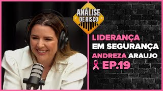 Análise de Risco PodCast #19 - Andreza Araujo - Liderança em Segurança