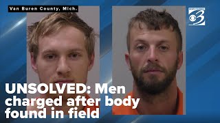 UNSOLVED: Michigan men charged nearly two years after body found in Van Buren County field