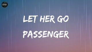 Passenger - Let Her Go (Lyrics) | Only know you love her when you let her go