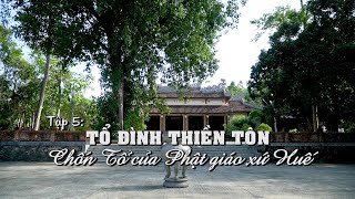 Kể chuyện chùa Huế: TỔ ĐÌNH THIỀN TÔN chốn Tổ của Phật giáo Huế