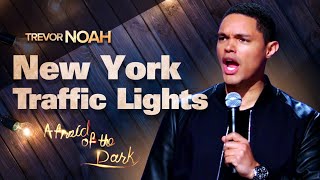 "New York Traffic Lights" -  TREVOR NOAH (from Afraid of the Dark on Netflix)