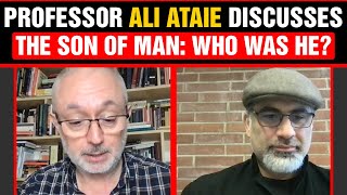 Professor Ali Ataie discusses the Son of Man: Who was he?