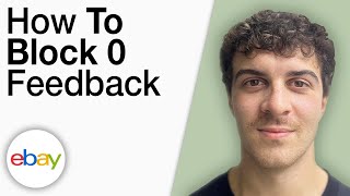 How To Block 0 Feedback on eBay [2025 Full Guide]