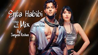 Enta Habibi - Mix | Featuring: Hrithik Roshan & Nora Fatehi - VM | Rahim Pardesi, Natalia Itani