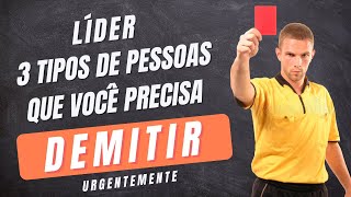 3 tipos de funcionários que você precisa DEMITIR urgentemente