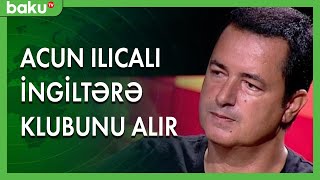 Türkiyəli iş adamı Acun Ilıcalı İngiltərə klubunu alır - Baku TV