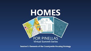 Homes for Pinellas Virtual Summit Session 5: Elements of the Countywide Housing Strategy
