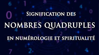 🌀 SIGNIFICATION DES NOMBRES QUADRUPLES EN NUMÉROLOGIE ET SPIRITUALITÉ