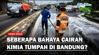 SEBERAPA BAHAYA CAIRAN KIMIA yang Tumpah di Bandung❓