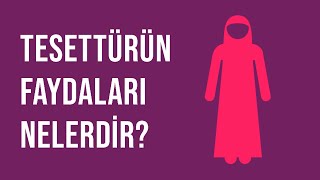 Tesettürün Faydaları Nelerdir? İslam'da Tesettürün Önemi ve Hikmetleri