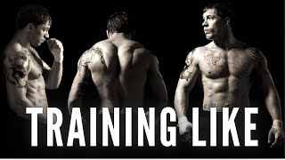 Eating And Training Like Tom Hardy For 24 Hours