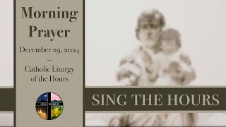 12.29.24 Lauds, Sunday Morning Prayer of the Liturgy of the Hours