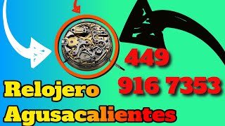 Relojero Aguascalientes relojes Video principal TELEFONO 449 916 7353