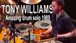 TONY WILLIAMS - Amazing drum solo 1989