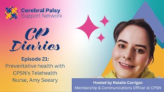 CP Diaries | Episode 21 | Preventative Health with CPSN's Telehealth Nurse, Amy Seeary