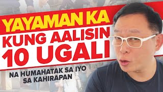 YAYAMAN KA! Kung Aalisin ang 10 Ugali (na Humahatak sayo sa KAHIRAPAN)