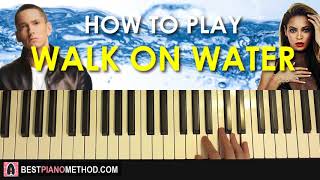 HOW TO PLAY - Eminem ft. Beyonce - Walk On Water (Piano Tutorial Lesson)