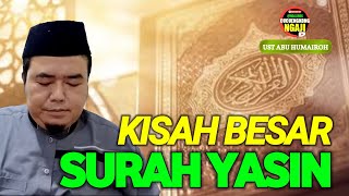 KISAH BESAR DIBALIK SURAH YASIN DAN BERIKUT KEUTAMAANYA/USTADZ ABU HUMAIROH @Ngaji996