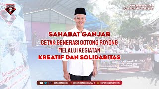 SAHABAT GANJAR CETAK GENERASI GOTONG ROYONG MELALUI KEGIATAN KREATIF DAN SOLIDARITAS