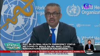 BREAKING : Global Health Emergency status ng COVID-19, inalis na ng WHO | SONA