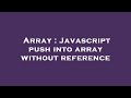 Array : Javascript push into array without reference