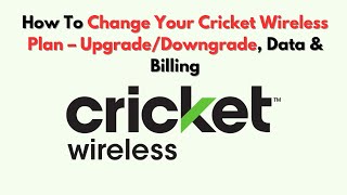 How To Change Your Cricket Wireless Plan – Upgrade/Downgrade, Data & Billing