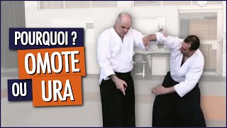 Pourquoi OMOTE ou URA ? - Pourquoi ce n'est pas un choix arbitraire (Aikido Principes)