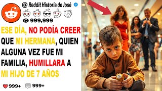 MI HERMANA Cruza el LÍMITE: MI HIJO de 7 AÑOS HUMILLADO PÚBLICAMENTE por ELLA - Reddit Historia