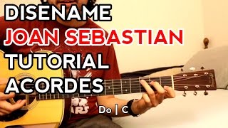 Diséñame - Joan Sebastian - Tutorial - ACORDES - Como tocar en Guitarra