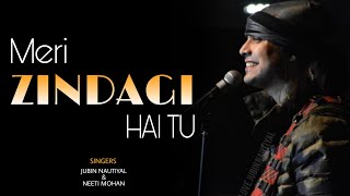 Meri Zindagi Hai Tu Song - Lyrics | Satyameva Jayate , 2 | Jubin Nautiyal , Neeti Mohan