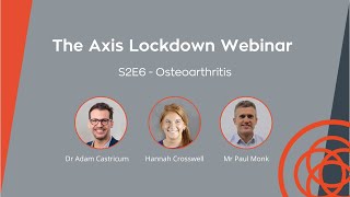 Axis Lockdown Webinar S2E6 - Osteoarthritis