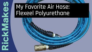 My Favorite Air Hose: Flexeel Polyurethane