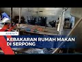 Diduga Akibat Tabung Gas Bocor dan Meledak, Sebuah Rumah Makan di Serpong Ludes Terbakar