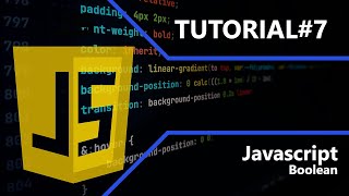 Javascript | Boolean | Tutorial #7