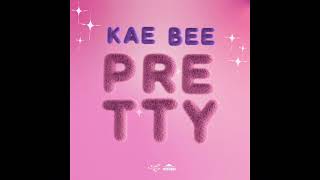 Kae Bee - Pretty (Official Audio)