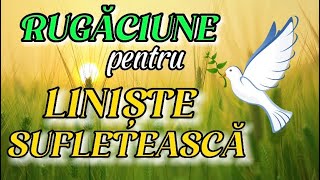 Cea mai puternica rugaciune pentru LINISTE sufleteasca