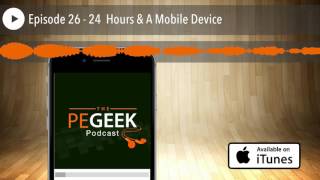 Episode 26 - 24 Hours & A Mobile Device