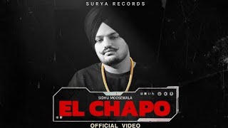 EL CHAPO | Sidhu Moose Wala | Official Song॥ Latest Punjabi New Song 2023 | Trending this week |