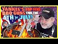 Yankee's TOP FIVE BBQ Guns for the 4th of July!