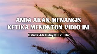 Nasehat Ustadz Adi Hidayat | SEDIH!! Anda Pasti Menangis