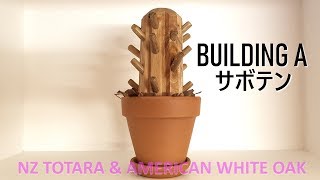 Making a サボテン with NZ Totara and American White Oak