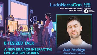 A New Era for Interactive Live Action stories - Bite-Size Talk - LudoNarraCon 2021