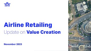 Modern Airline Retailing - Update on Value Creation (November 2023)