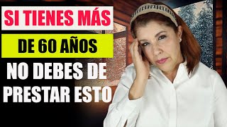 Si tienes MÁS de 60 años Es mejor no prestar ESTAS 3 COSAS a los demás